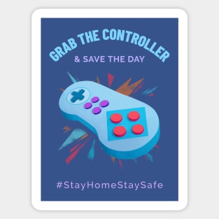 Grab the Controller and Save the Day Stay Home Stay Safe Sticker